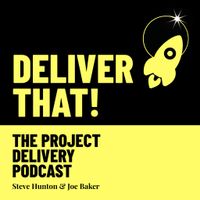 Deliver That! The Project Delivery Podcast